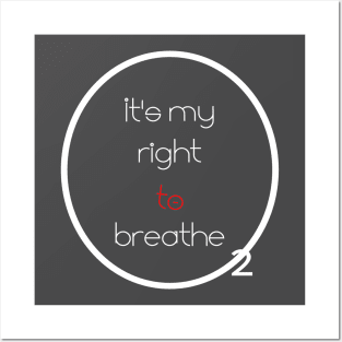 It's my right to breathe T-shirt Posters and Art